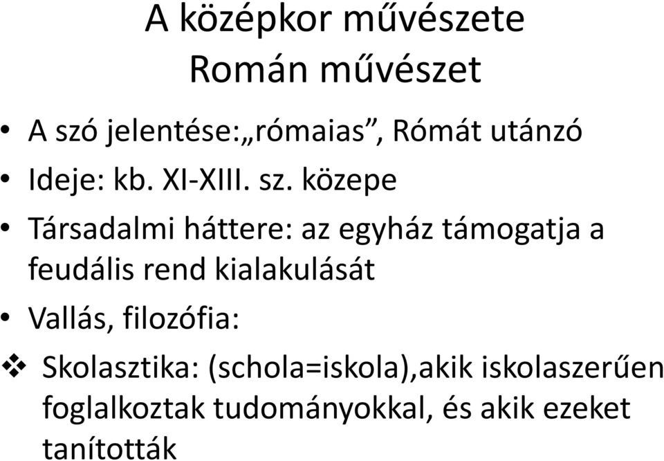 közepe Társadalmi háttere: az egyház támogatja a feudális rend