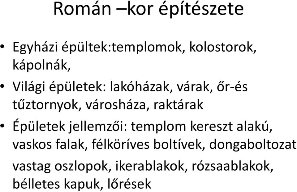 Épületek jellemzői: templom kereszt alakú, vaskos falak, félköríves