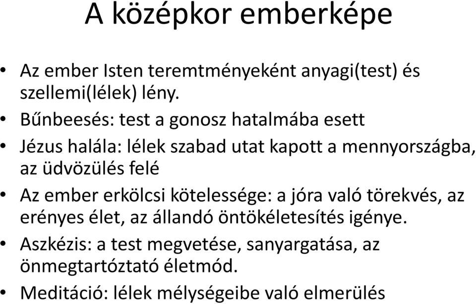 üdvözülés felé Az ember erkölcsi kötelessége: a jóra való törekvés, az erényes élet, az állandó