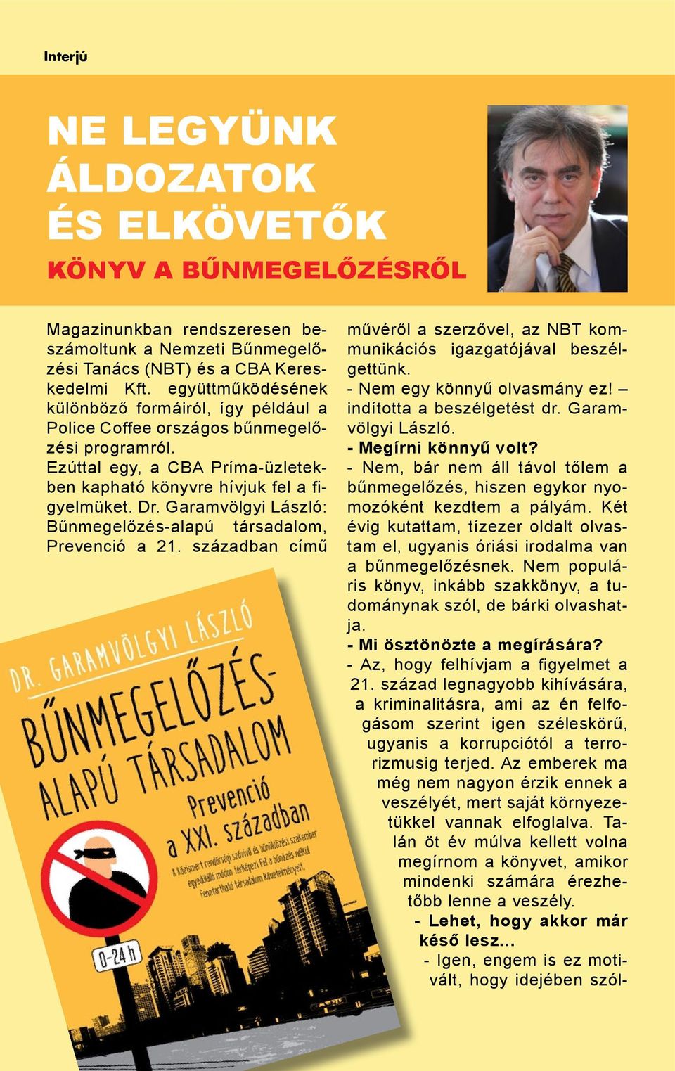 Garamvölgyi László: Bűnmegelőzés-alapú társadalom, Prevenció a 21. században című művéről a szerzővel, az NBT kommunikációs igazgatójával beszélgettünk. - Nem egy könnyű olvasmány ez!