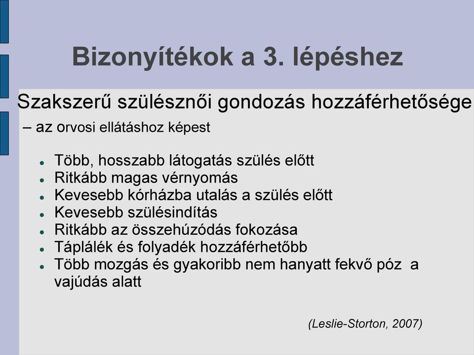 hosszabb látogatás szülés előtt Ritkább magas vérnyomás Kevesebb kórházba utalás a szülés előtt