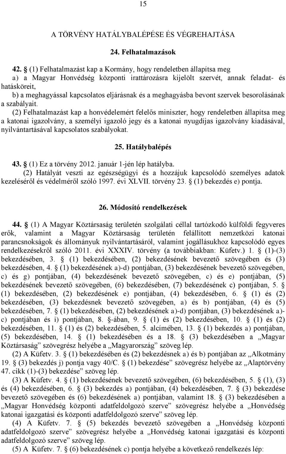 és a meghagyásba bevont szervek besorolásának a szabályait.