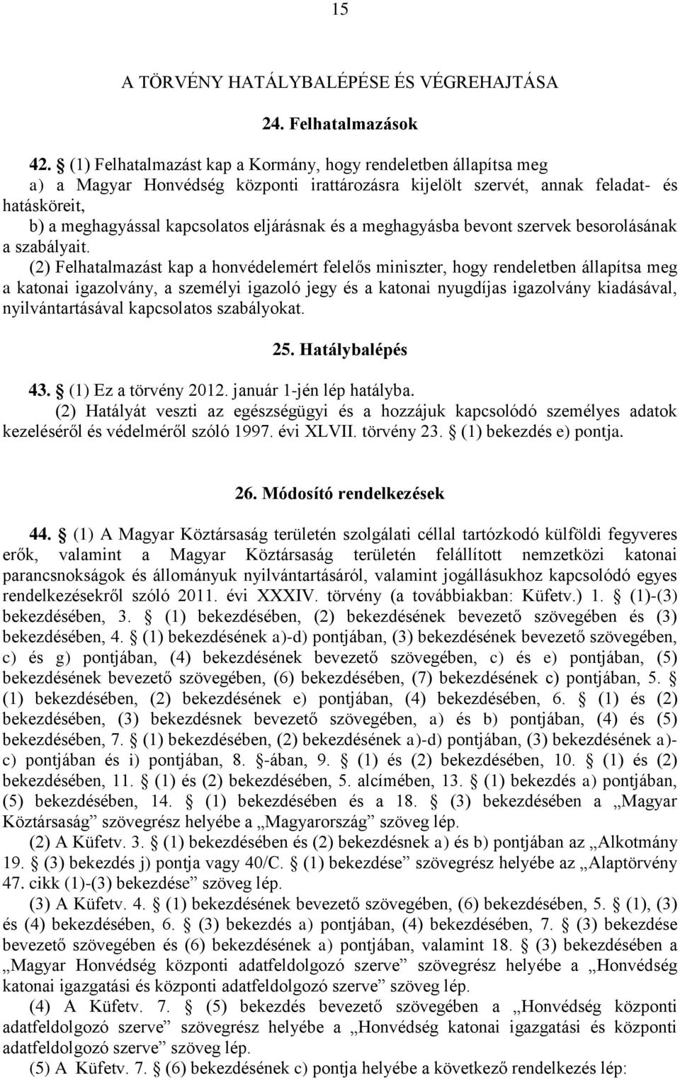 és a meghagyásba bevont szervek besorolásának a szabályait.