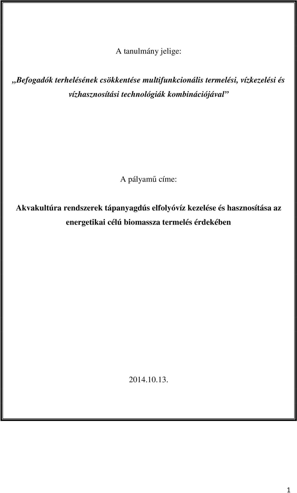 pályamű címe: Akvakultúra rendszerek tápanyagdús elfolyóvíz kezelése és