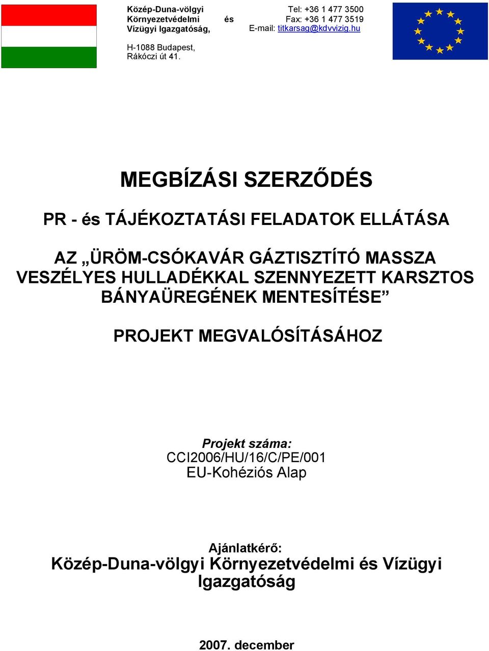 hu MEGBÍZÁSI SZERZŐDÉS PR - és TÁJÉKOZTATÁSI FELADATOK ELLÁTÁSA AZ ÜRÖM-CSÓKAVÁR GÁZTISZTÍTÓ MASSZA VESZÉLYES HULLADÉKKAL