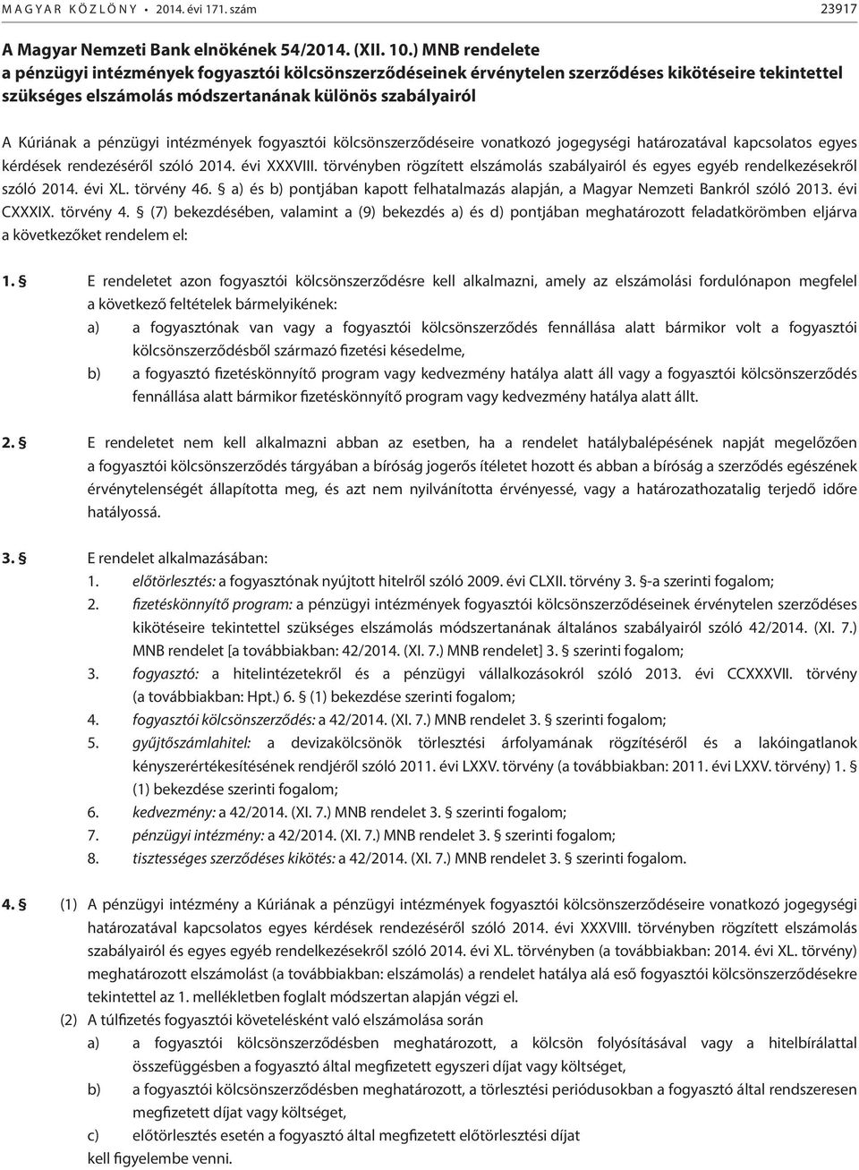 intézmények fogyasztói kölcsönszerződéseire vonatkozó jogegységi határozatával kapcsolatos egyes kérdések rendezéséről szóló 2014. évi XXXVIII.