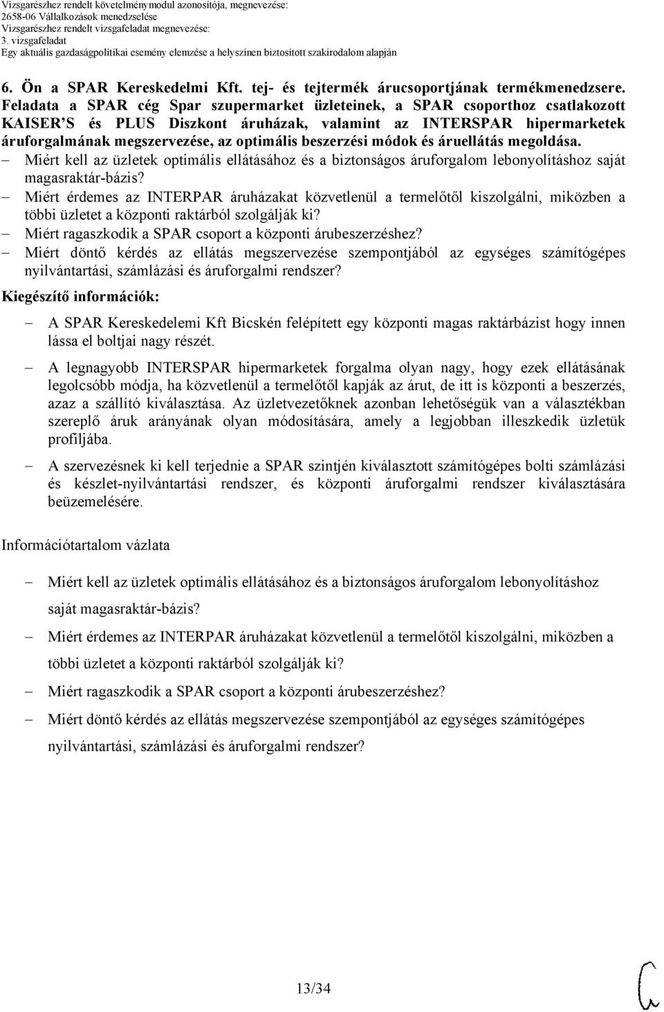 beszerzési módok és áruellátás megoldása. Miért kell az üzletek optimális ellátásához és a biztonságos áruforgalom lebonyolításhoz saját magasraktár-bázis?