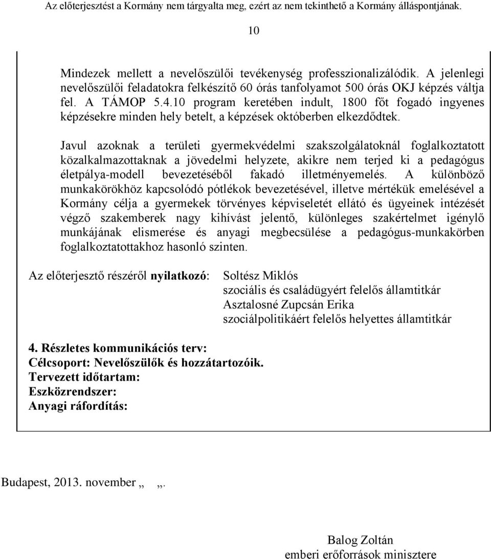 Javul azoknak a területi gyermekvédelmi szakszolgálatoknál foglalkoztatott közalkalmazottaknak a jövedelmi helyzete, akikre nem terjed ki a pedagógus életpálya-modell bevezetéséből fakadó