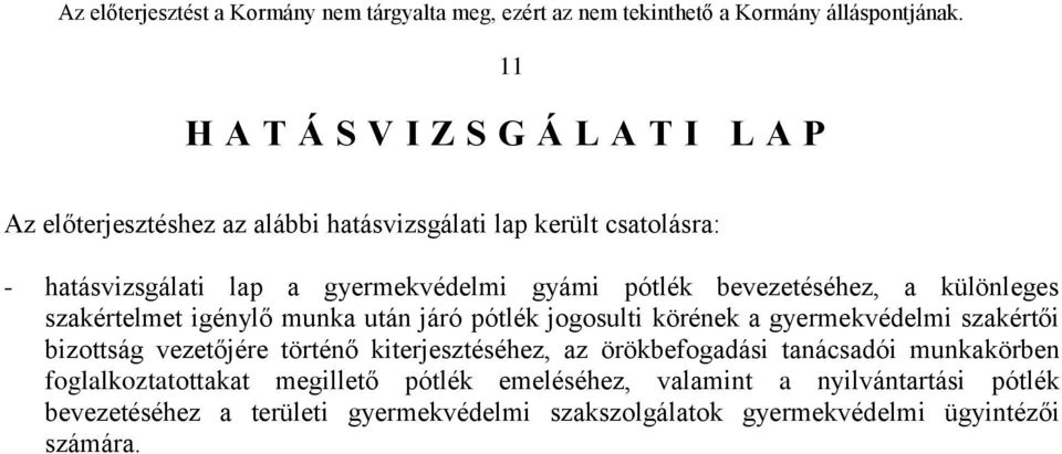 szakértői bizottság vezetőjére történő kiterjesztéséhez, az örökbefogadási tanácsadói munkakörben foglalkoztatottakat megillető pótlék