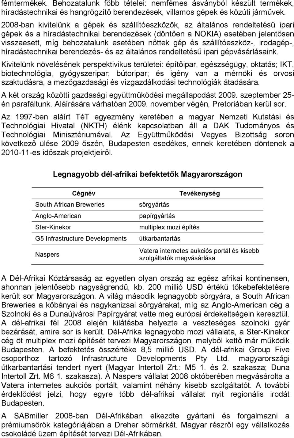 nőttek gép és szállítóeszköz-, irodagép-, híradástechnikai berendezés- és az általános rendeltetésű ipari gépvásárlásaink.