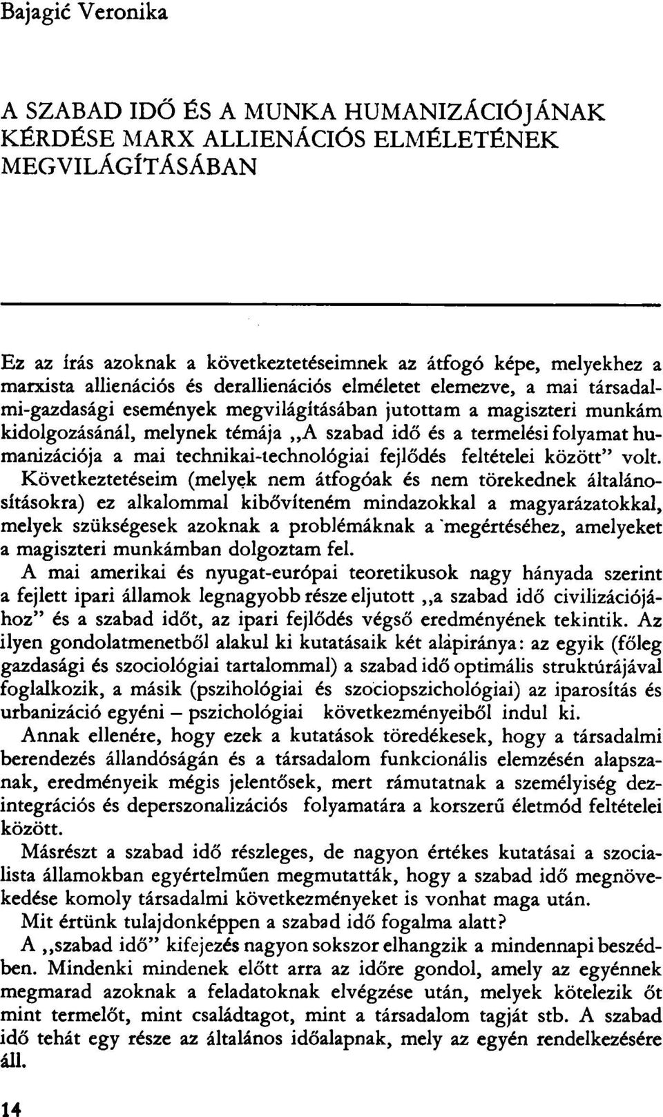 folyamat humanizációja a mai technikai-technológiai fejlődés feltételei között" volt.