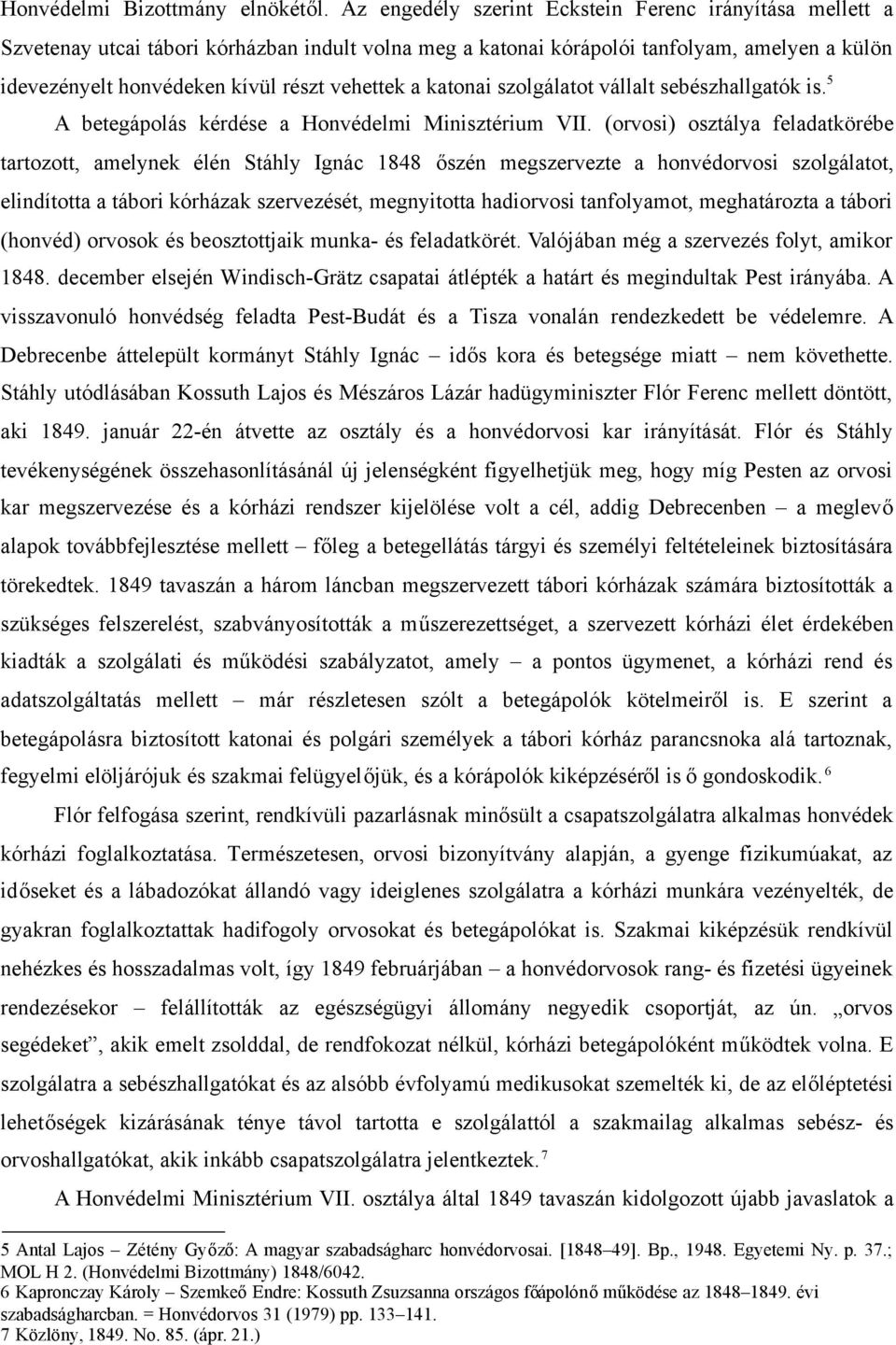 a katonai szolgálatot vállalt sebészhallgatók is. 5 A betegápolás kérdése a Honvédelmi Minisztérium VII.