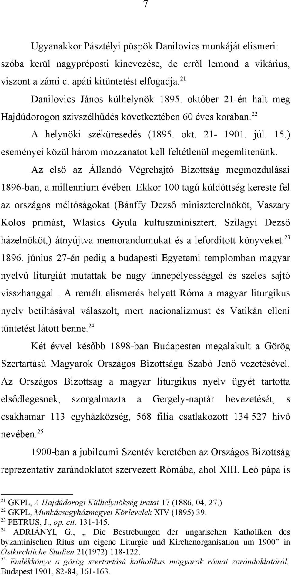 ) eseményei közül három mozzanatot kell feltétlenül megemlítenünk. Az első az Állandó Végrehajtó Bizottság megmozdulásai 1896-ban, a millennium évében.