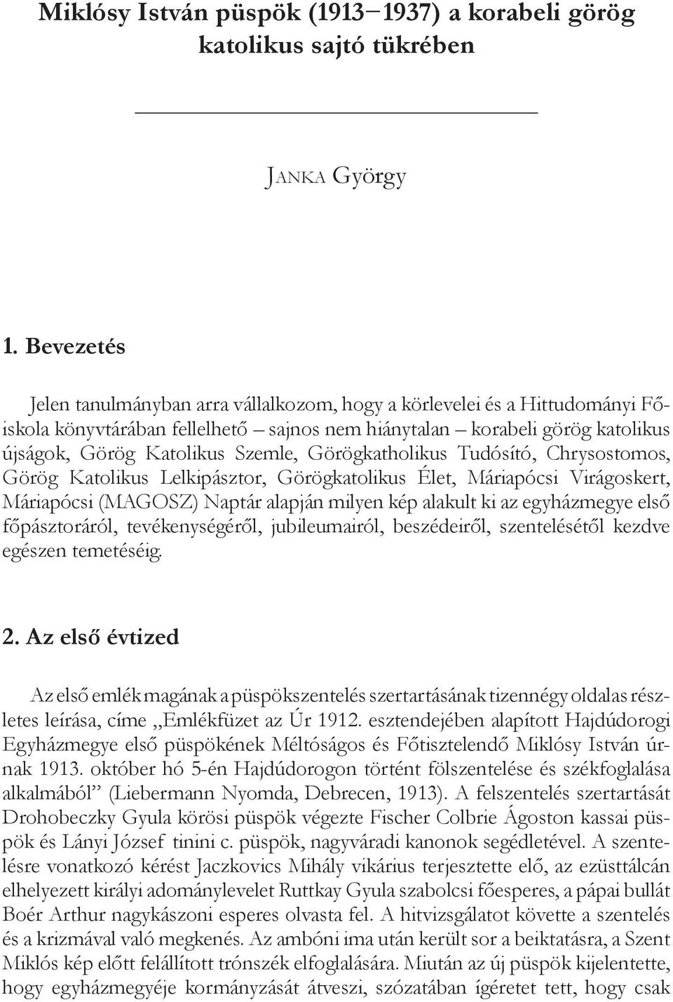 Görögkatholikus Tudósító, Chrysostomos, Görög Katolikus Lelkipásztor, Görögkatolikus Élet, Máriapócsi Virágoskert, Máriapócsi (MAGOSZ) Naptár alapján milyen kép alakult ki az egyházmegye első