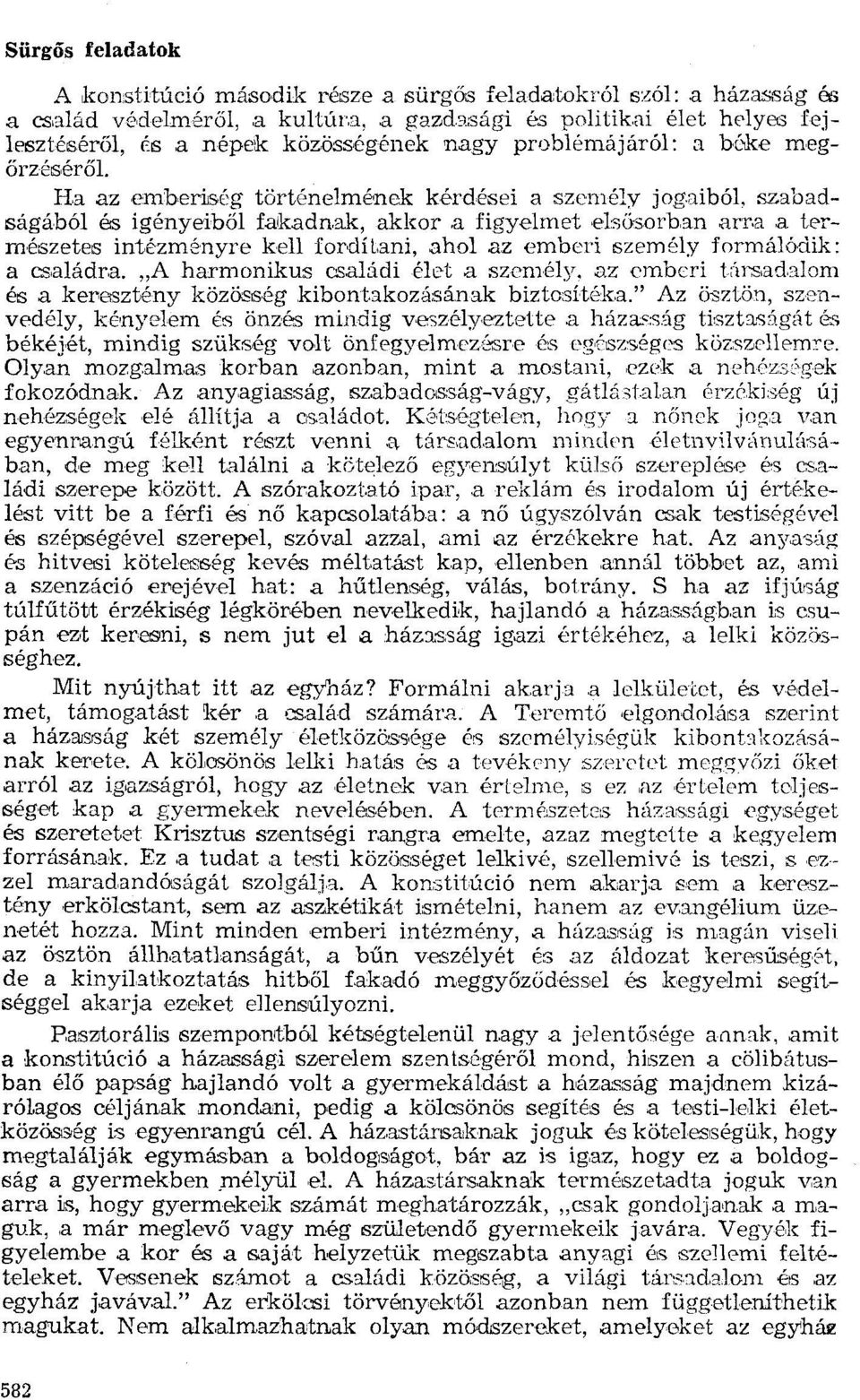 a a természetes intézményre kell fordítani, ahol az emberi személy formálódik: a családra.