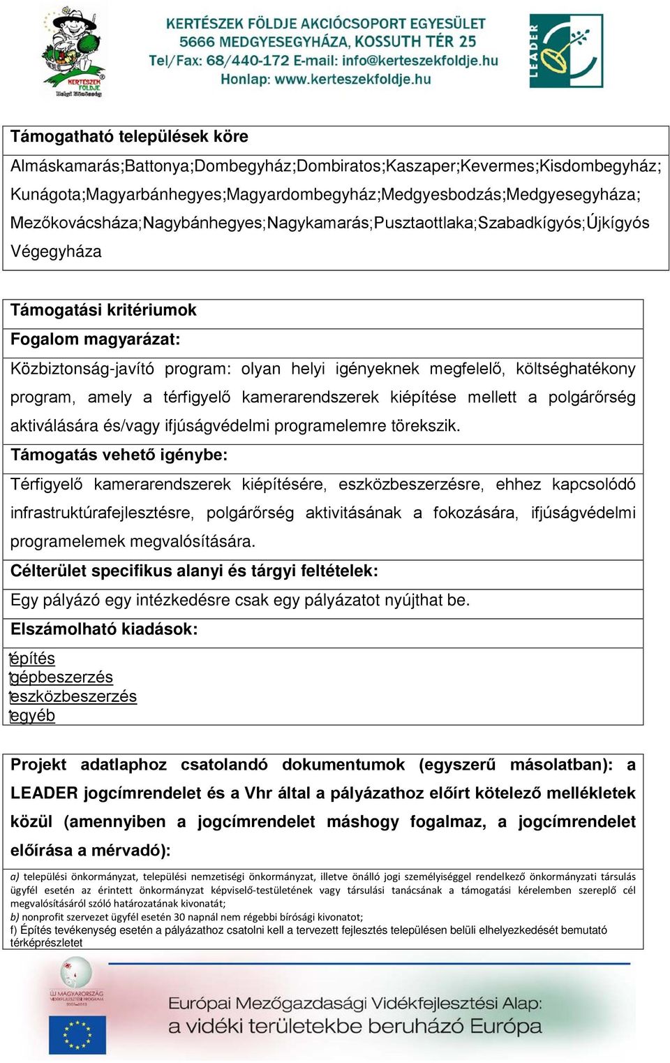 költséghatékony program, amely a térfigyelő kamerarendszerek kiépítése mellett a polgárőrség aktiválására és/vagy ifjúságvédelmi programelemre törekszik.