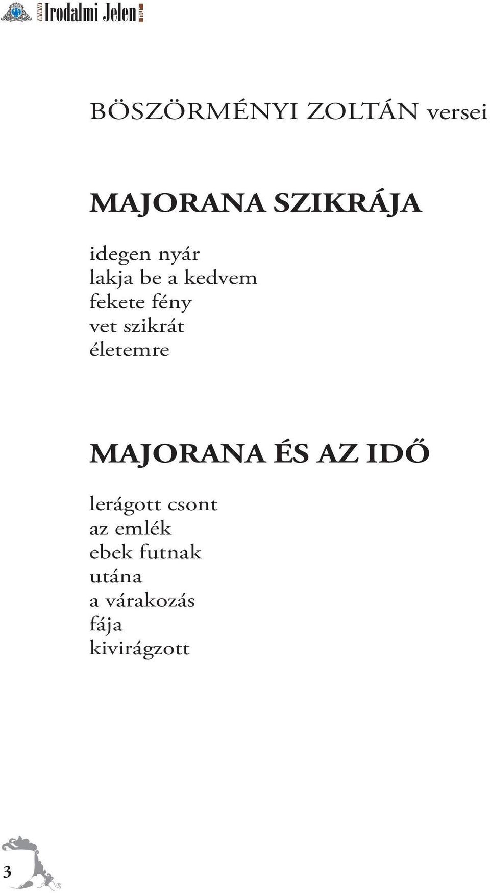 szikrát életemre MAJORANA ÉS AZ IDŐ lerágott