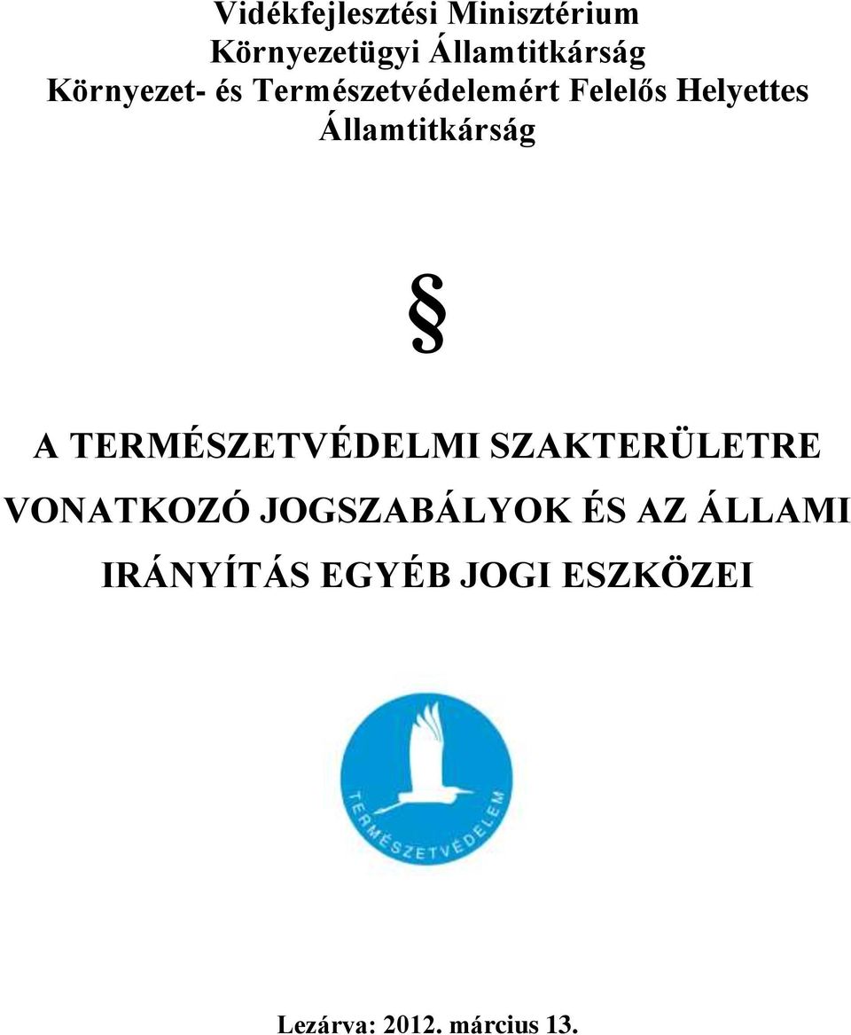 Államtitkárság A TERMÉSZETVÉDELMI SZAKTERÜLETRE VONATKOZÓ