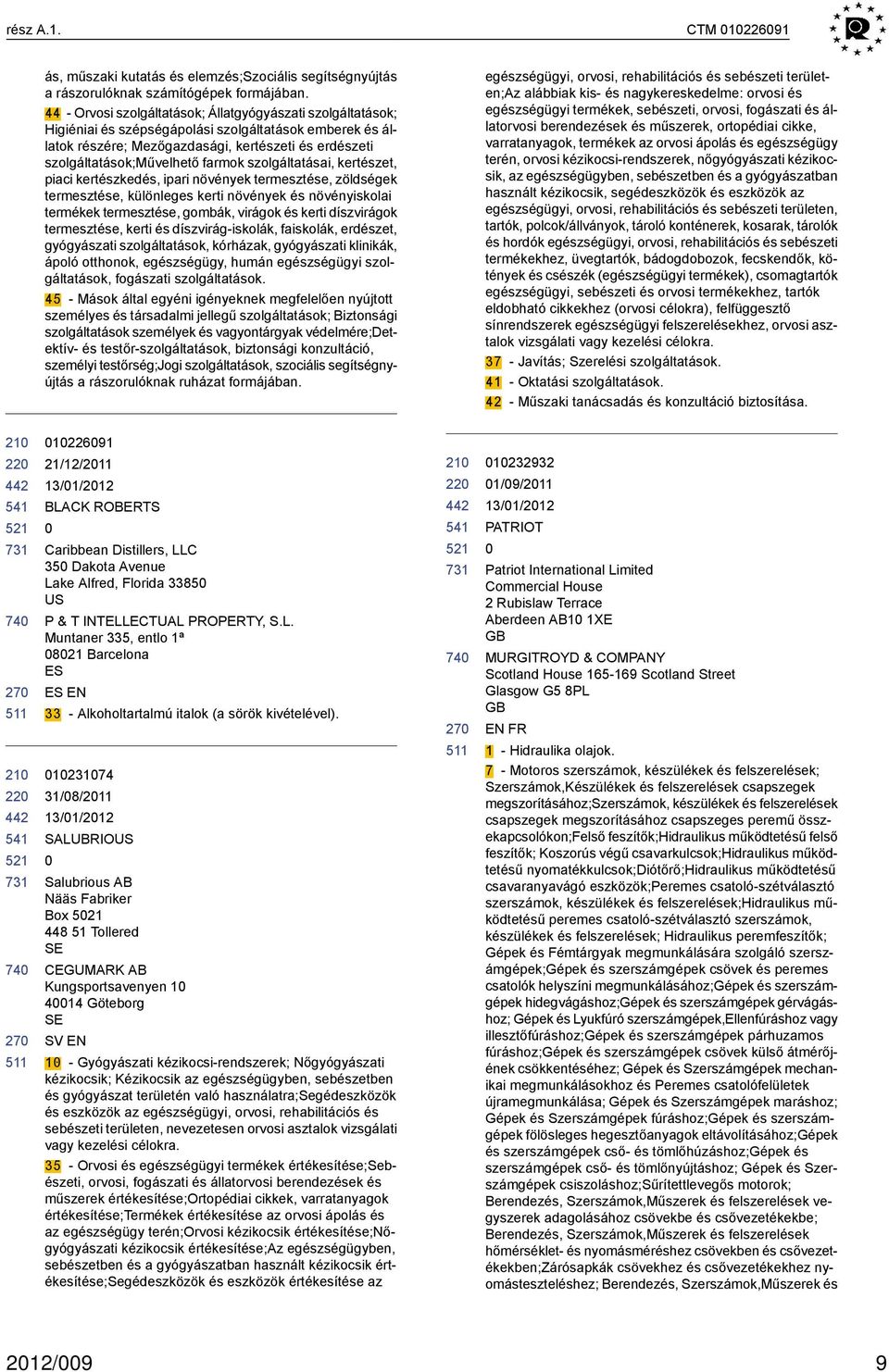 farmok szolgáltatásai, kertészet, piaci kertészkedés, ipari növények termesztése, zöldségek termesztése, különleges kerti növények és növényiskolai termékek termesztése, gombák, virágok és kerti