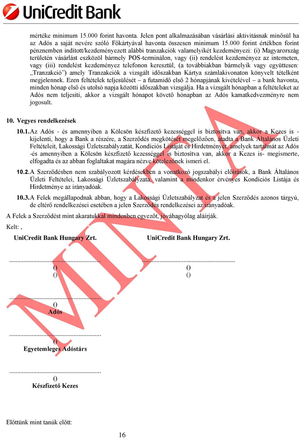 kezdeményez az interneten, vagy (iii) rendelést kezdeményez telefonon keresztül, (a továbbiakban bármelyik vagy együttesen: Tranzakció ) amely Tranzakciók a vizsgált időszakban Kártya számlakivonaton