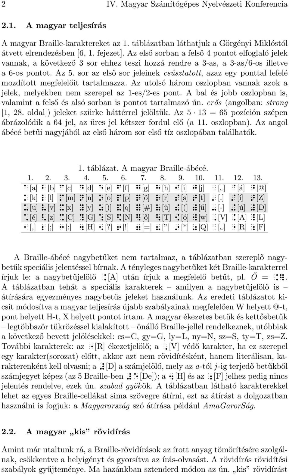 mozdított megfelelőit tartalmazza Az utolsó három oszlopban vannak azok a jelek, melyekben nem szerepel az 1-es/2-es pont A bal és jobb oszlopban is, valamint a felső és alsó sorban is pontot