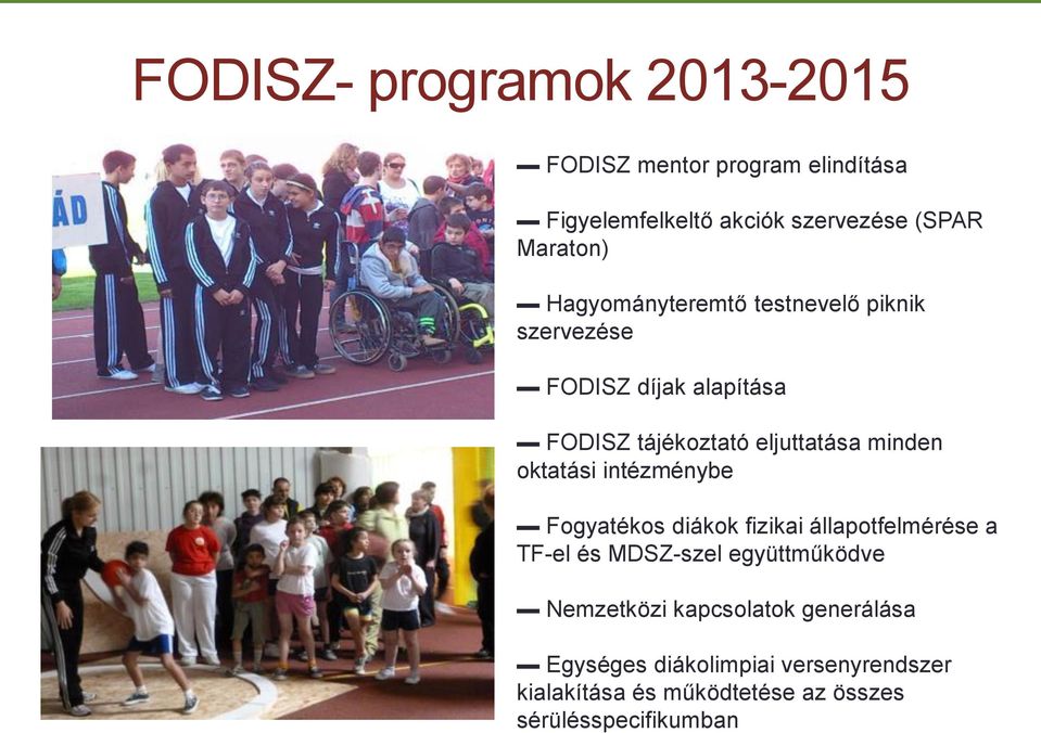 oktatási intézménybe Fogyatékos diákok fizikai állapotfelmérése a TF-el és MDSZ-szel együttműködve Nemzetközi