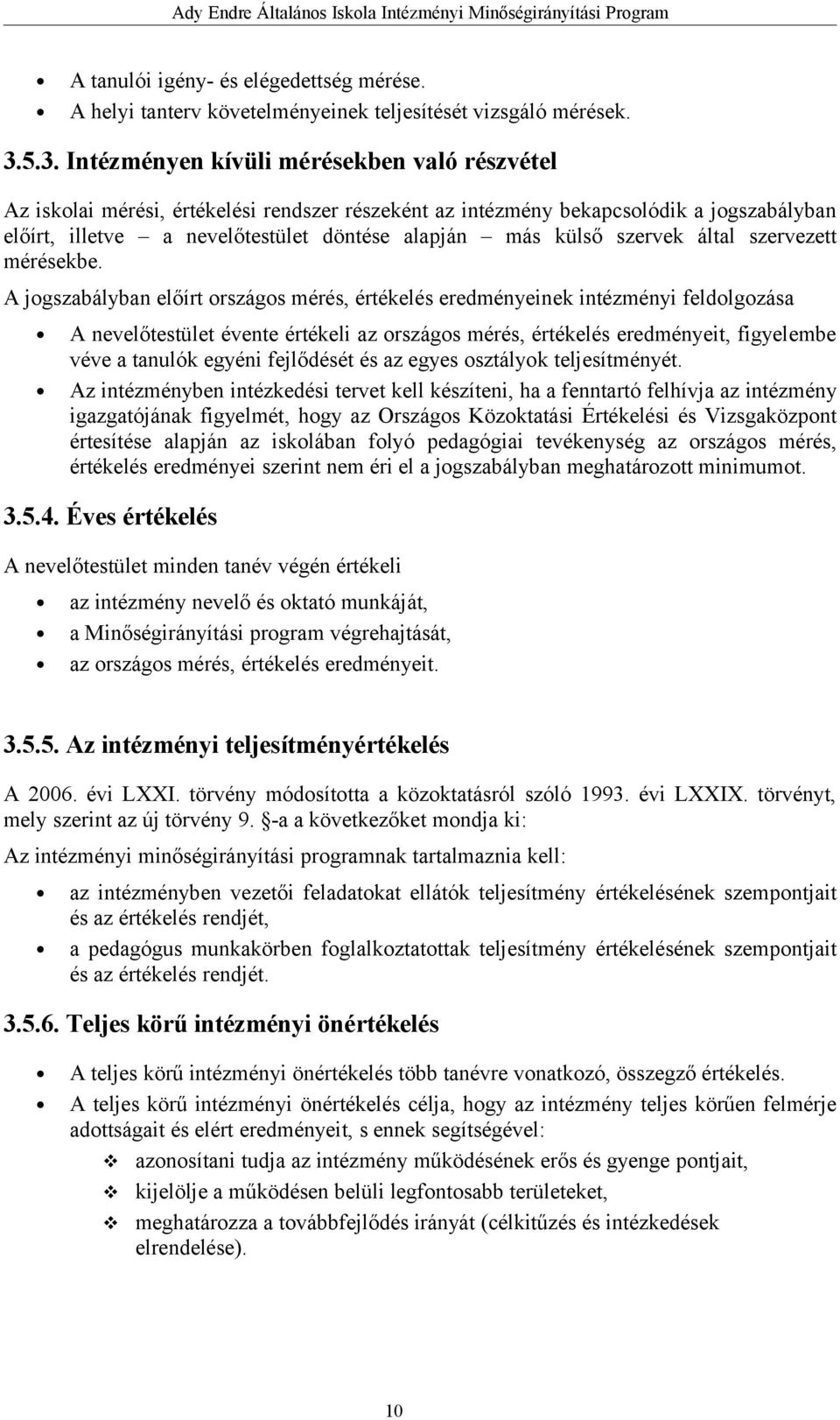 külső szervek által szervezett mérésekbe.