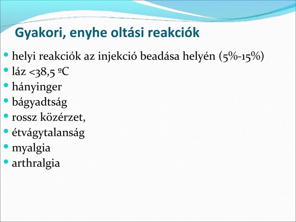 (5%-15%) láz <38,5 ºC hányinger