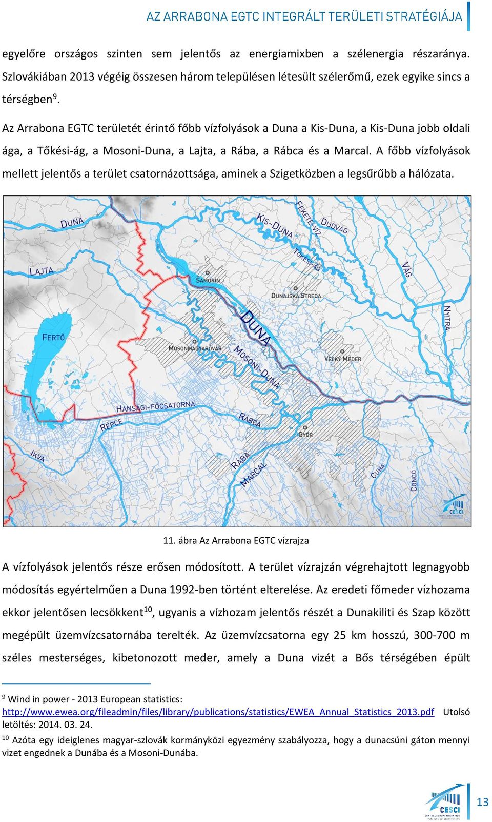 A főbb vízfolyások mellett jelentős a terület csatornázottsága, aminek a Szigetközben a legsűrűbb a hálózata. 11. ábra Az Arrabona EGTC vízrajza A vízfolyások jelentős része erősen módosított.