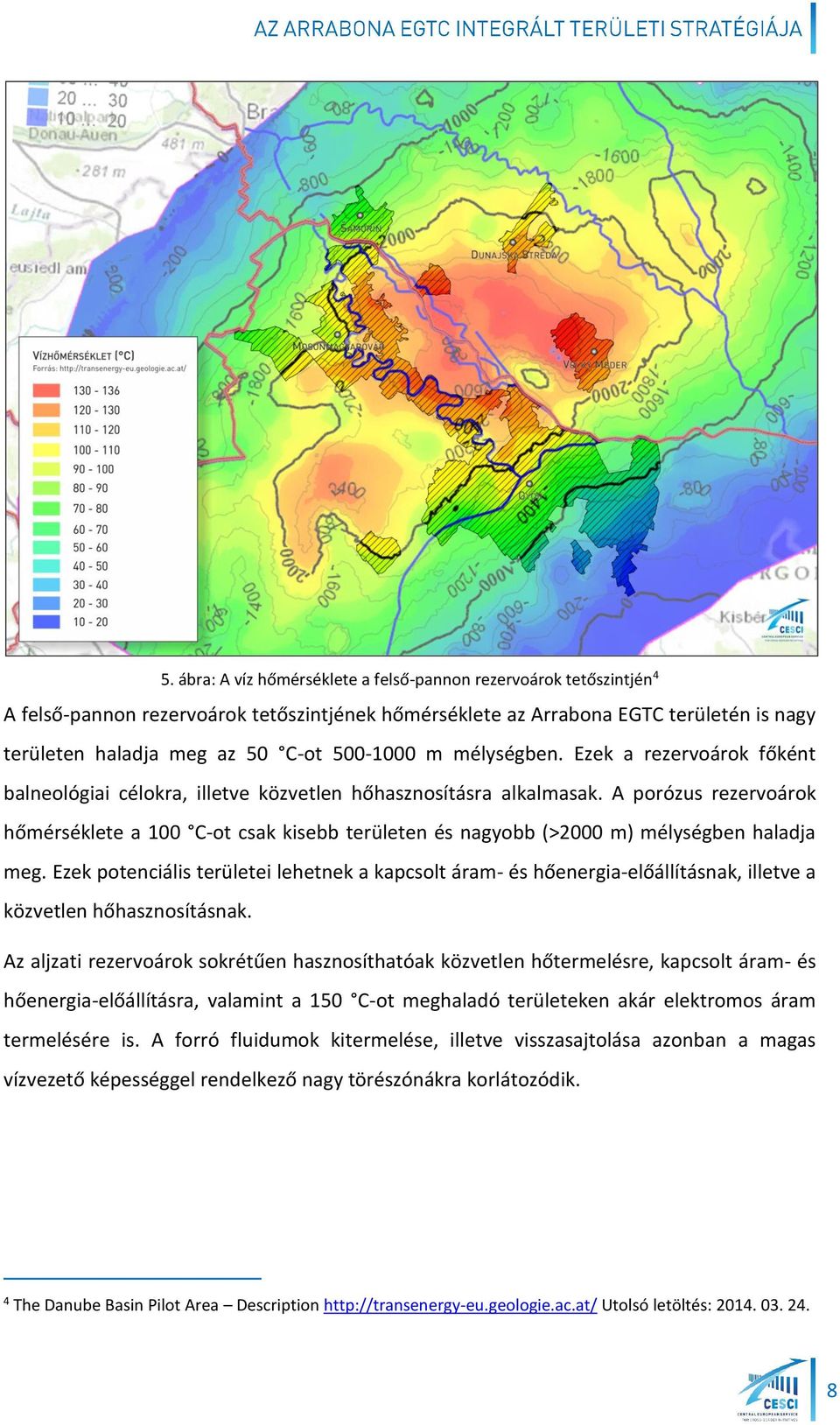 A porózus rezervoárok hőmérséklete a 100 C-ot csak kisebb területen és nagyobb (>2000 m) mélységben haladja meg.