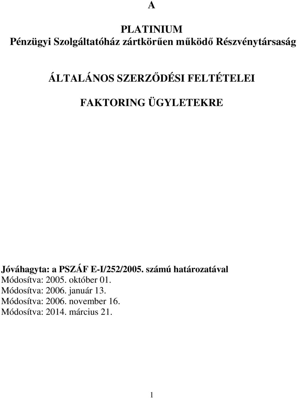 E-I/252/2005. számú határozatával Módosítva: 2005. október 01.