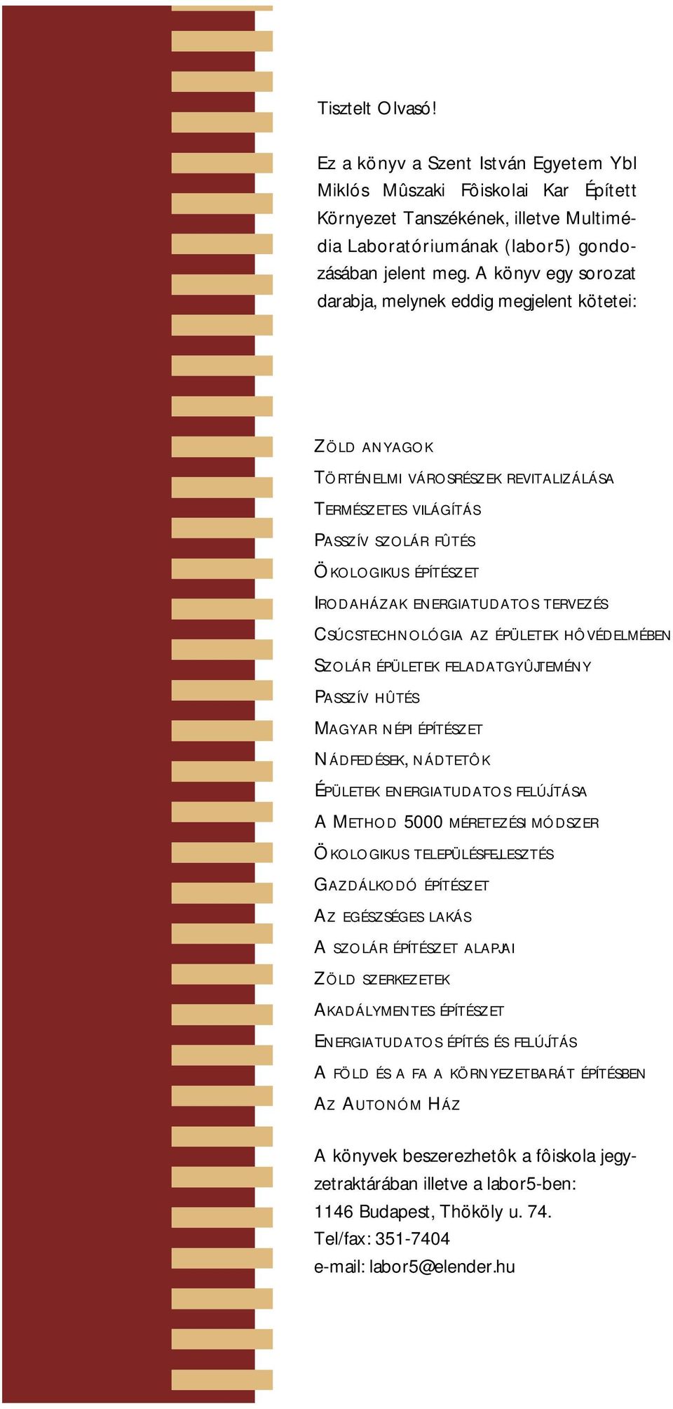 ENERGIATUDATOS TERVEZÉS CSÚCSTECHNOLÓGIA AZ ÉPÜLETEK HÔVÉDELMÉBEN SZOLÁR ÉPÜLETEK FELADATGYÛJTEMÉNY PASSZÍV HÛTÉS MAGYAR NÉPI ÉPÍTÉSZET NÁDFEDÉSEK, NÁDTETÔK ÉPÜLETEK ENERGIATUDATOS FELÚJÍTÁSA A