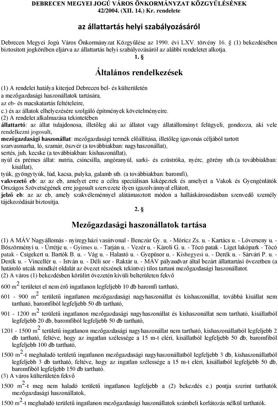 ) és az állatok elhelyezésére szolgáló építmények követelményeire.