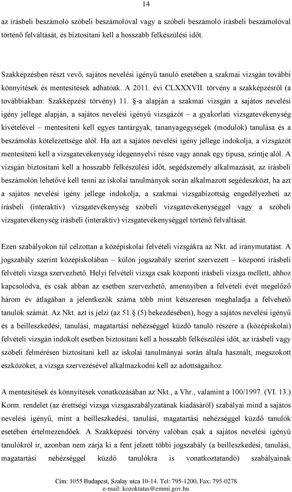 törvény a szakképzésről (a továbbiakban: Szakképzési törvény) 11.