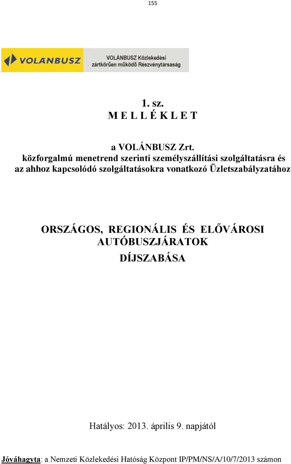 szolgáltatásokra vonatkozó Üzletszabályzatához ORSZÁGOS, REGIONÁLIS ÉS ELŐVÁROSI