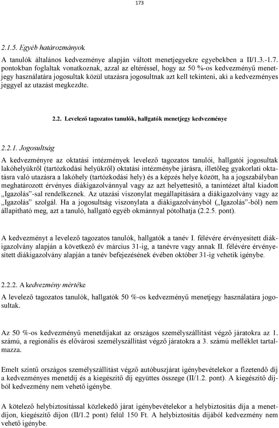 2. Levelező tagozatos tanulók, hallgatók menetjegy kedvezménye 2.2.1.