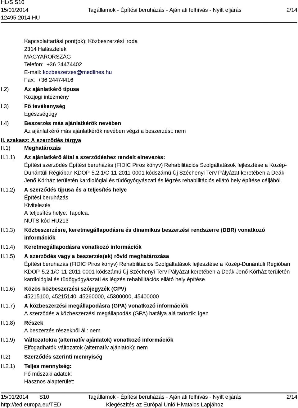 szakasz: A szerződés tárgya II.1) Meghatározás II.1.1) II.1.2)