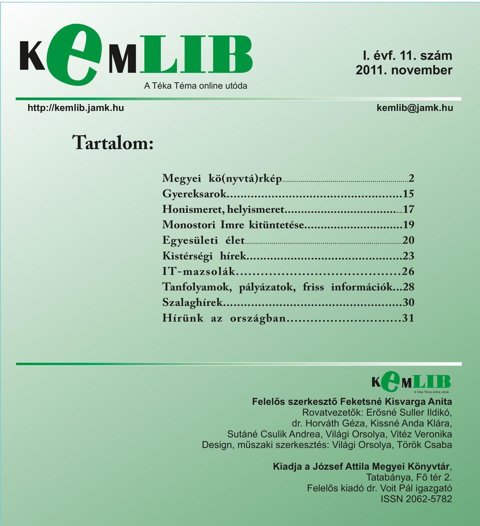 ..31 A Téka Téma online utóda Felelős szerkesztő Feketsné Kisvarga Anita Rovatvezetők: Erősné Suller Ildikó, dr.