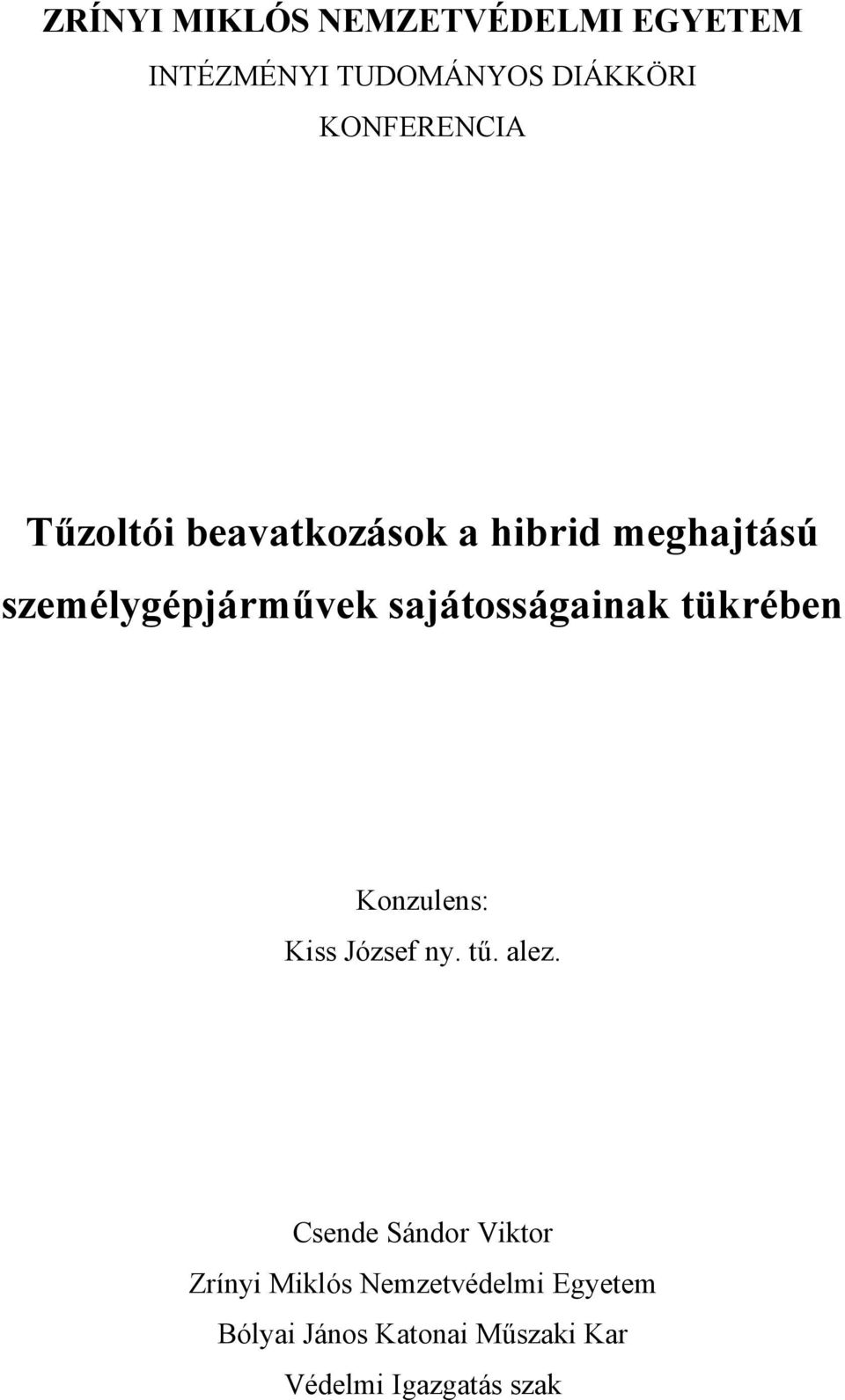 tükrében Konzulens: Kiss József ny. tű. alez.