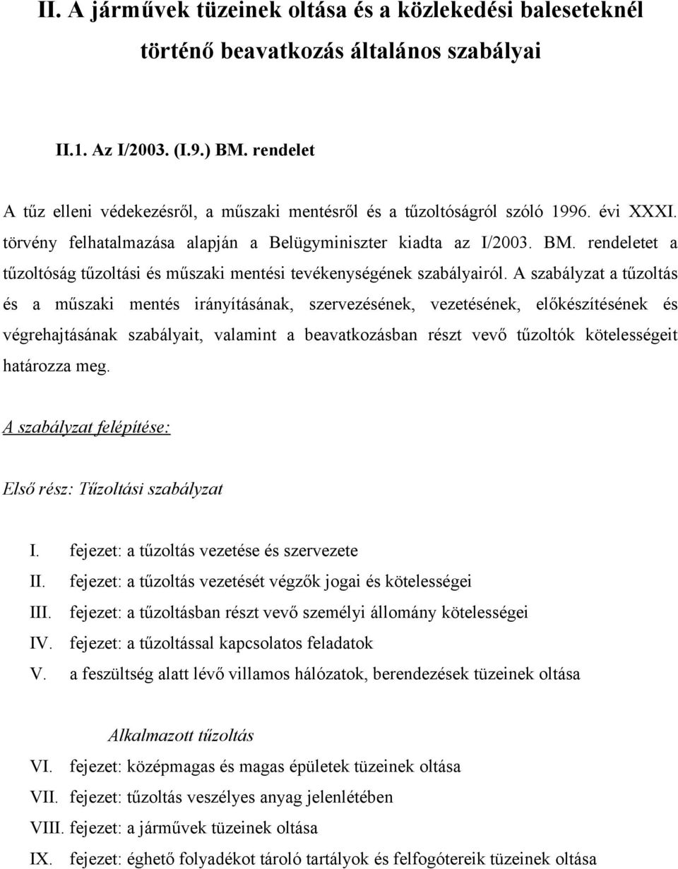 rendeletet a tűzoltóság tűzoltási és műszaki mentési tevékenységének szabályairól.