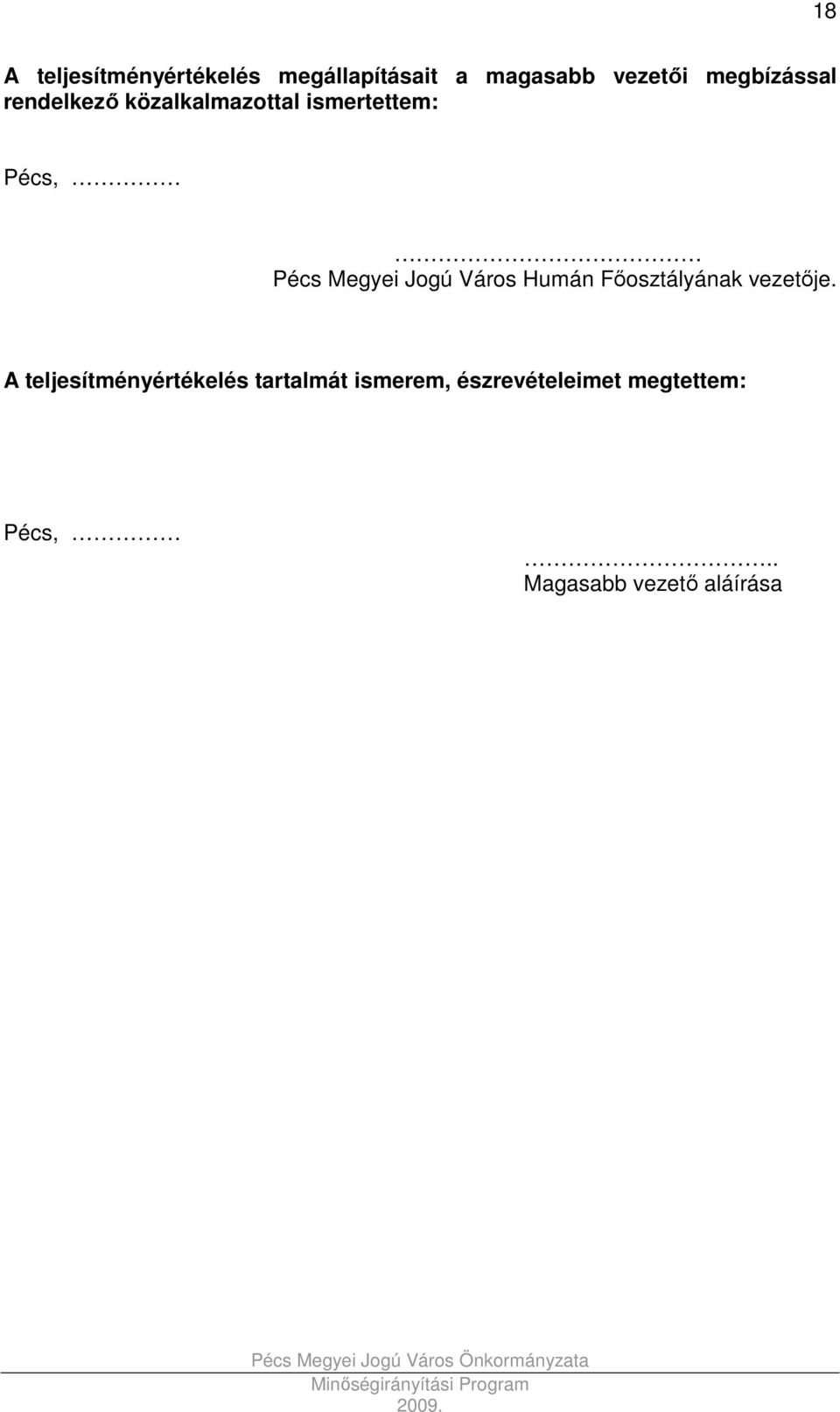 Megyei Jogú Város Humán Fıosztályának vezetıje.