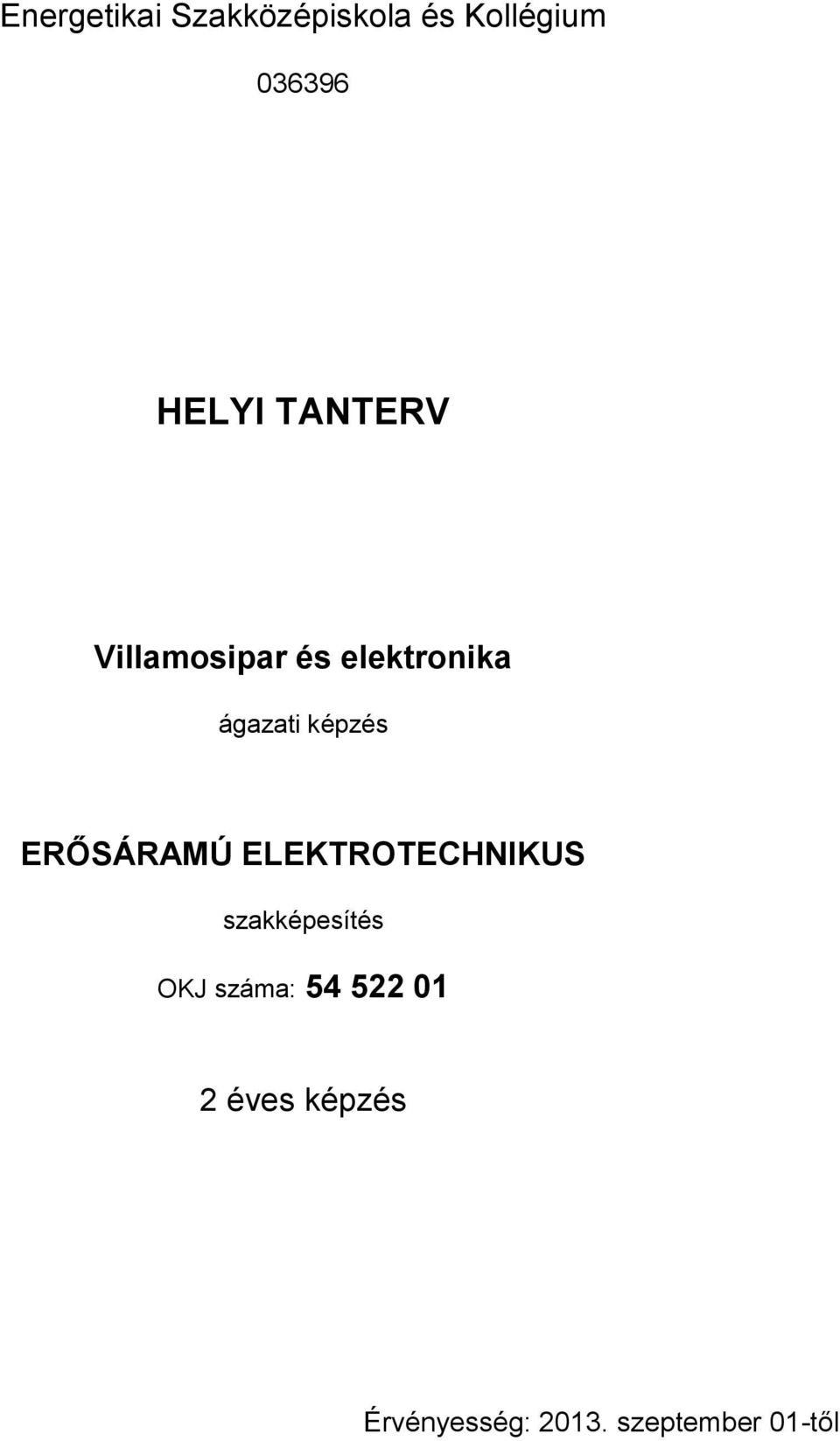 ERŐSÁRAMÚ ELEKTROTECHNIKUS szakképesítés OKJ száma: 54