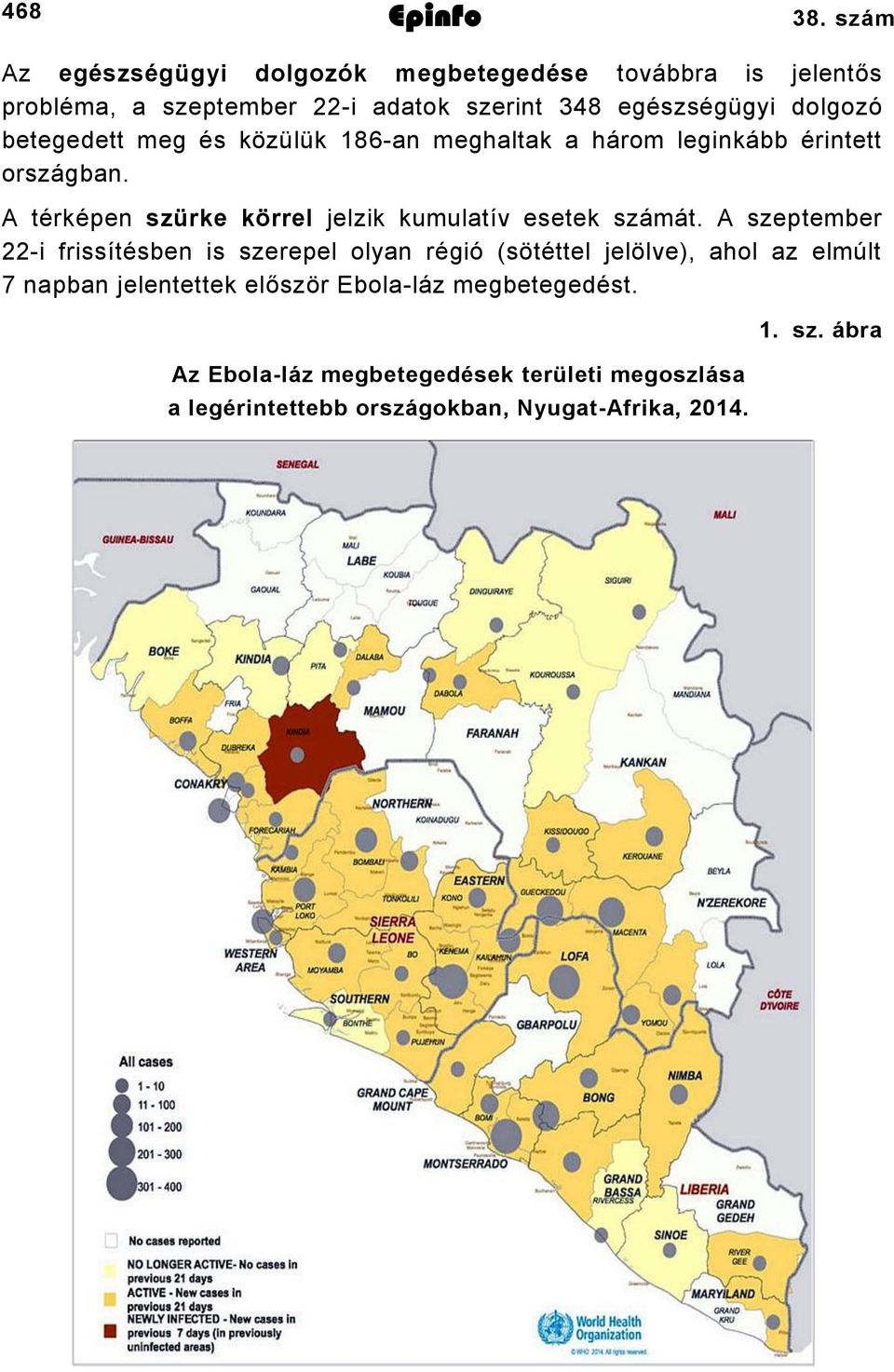 betegedett meg és közülük 186-an meghaltak a három leginkább érintett országban.