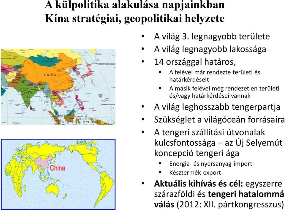 rendezetlen területi és/vagy határkérdései vannak A világ leghosszabb tengerpartja Szükséglet a világóceán forrásaira A tengeri szállítási