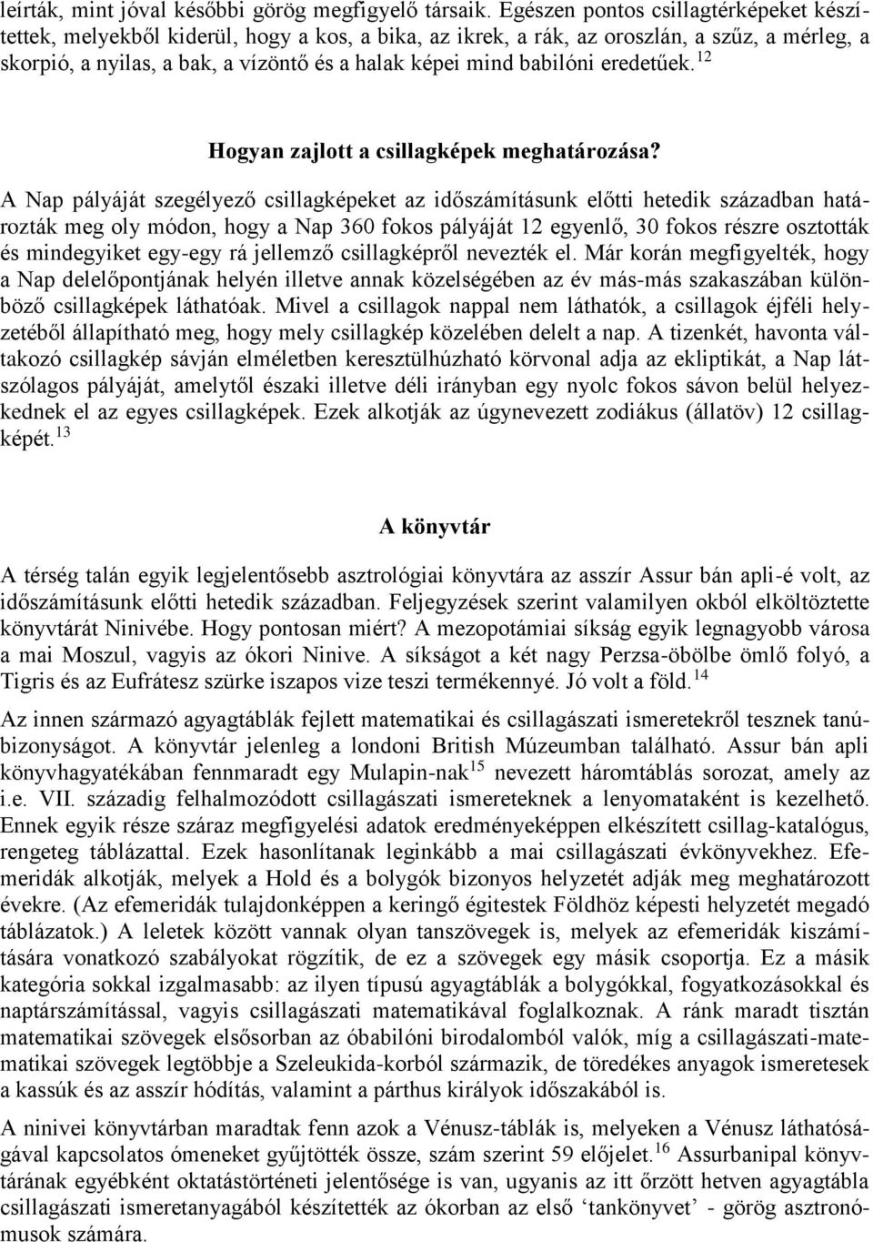 babilóni eredetűek. 12 Hogyan zajlott a csillagképek meghatározása?