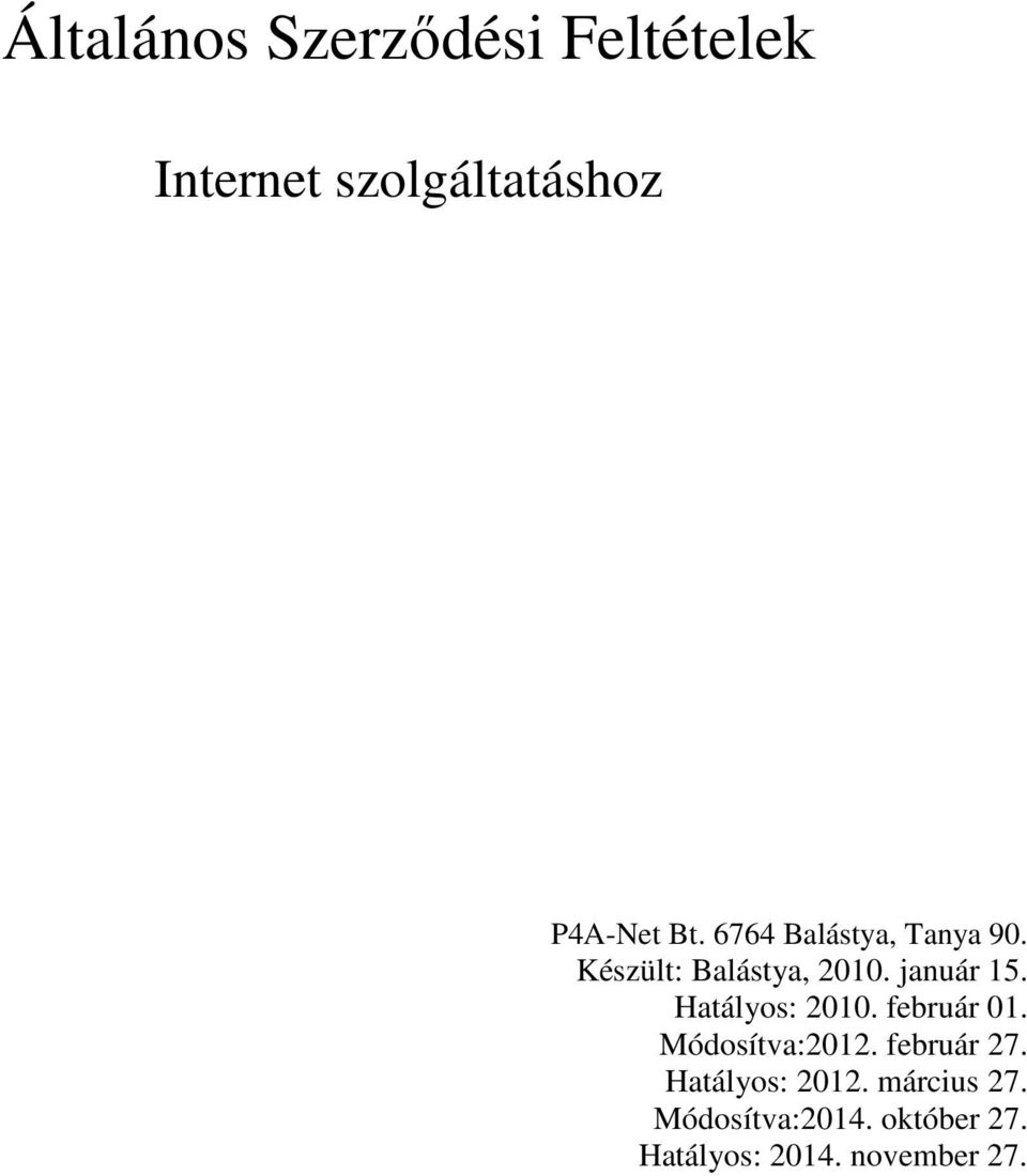 Hatályos: 2010. február 01. Módosítva:2012. február 27.