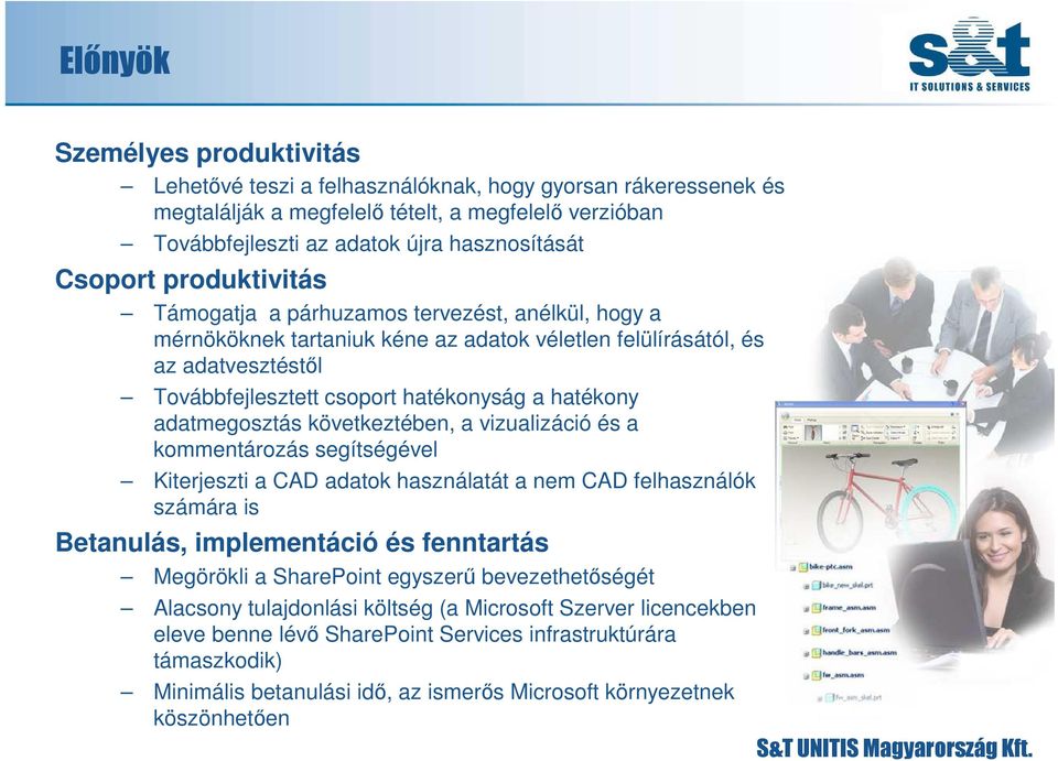 hatékony adatmegosztás következtében, a vizualizáció és a kommentározás segítségével Kiterjeszti a CAD adatok használatát a nem CAD felhasználók számára is Betanulás, implementáció és fenntartás