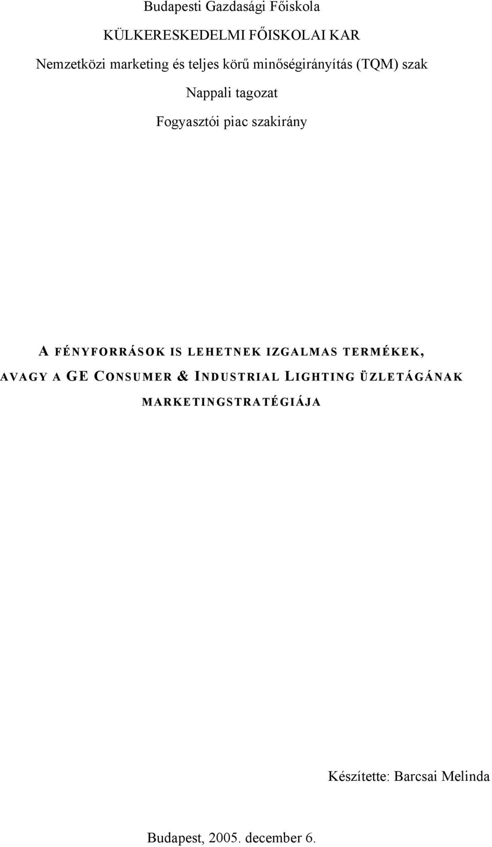 FÉNYFORRÁSOK IS LEHETNEK IZGALMAS TERMÉKEK, AVAGY A GE CONSUMER & INDUSTRIAL LIGHTING