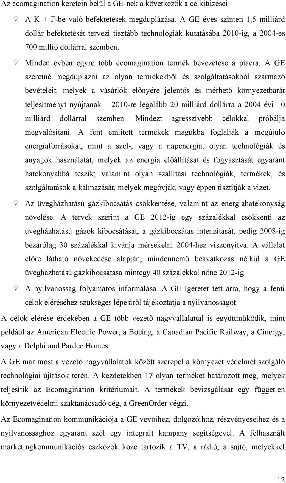 Minden évben egyre több ecomagination termék bevezetése a piacra.