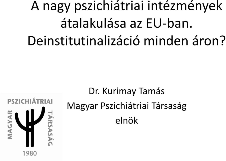 Deinstitutinalizáció minden áron?